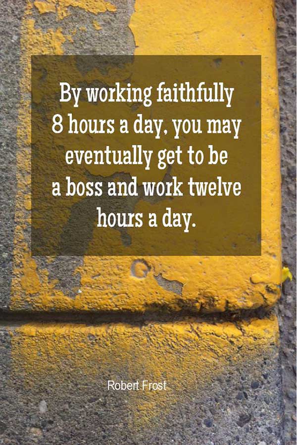 By working faithfully 8 hours a day