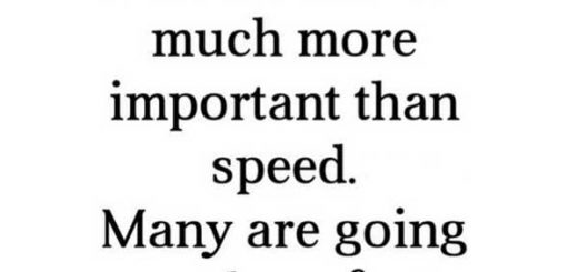 Direction is so much more important than speed