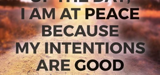 at the end of the day i am in peace because my intentions are good and my heart is pure