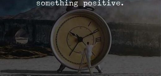 EVERY BAD SITUATION WILL HAVE SOMETHING POSITIVE. EVEN A DEAD CLOCK SHOWS CORRECT TIME A DAY.