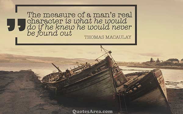 The measure of a man's real character